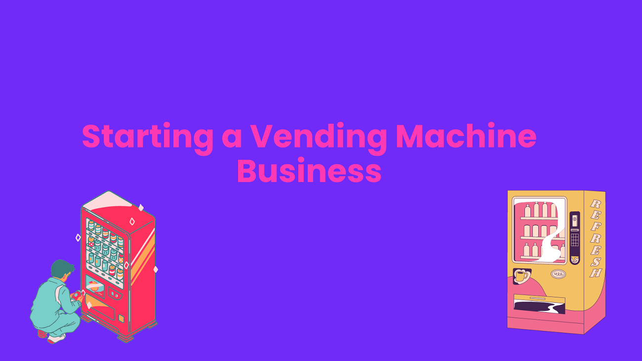 Cómo iniciar un negocio de máquinas expendedoras